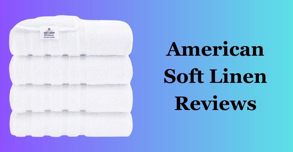 American Soft Linen Reviews