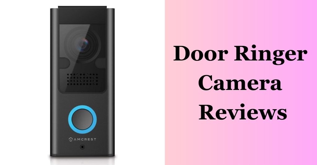 Door Ringer Camera Reviews