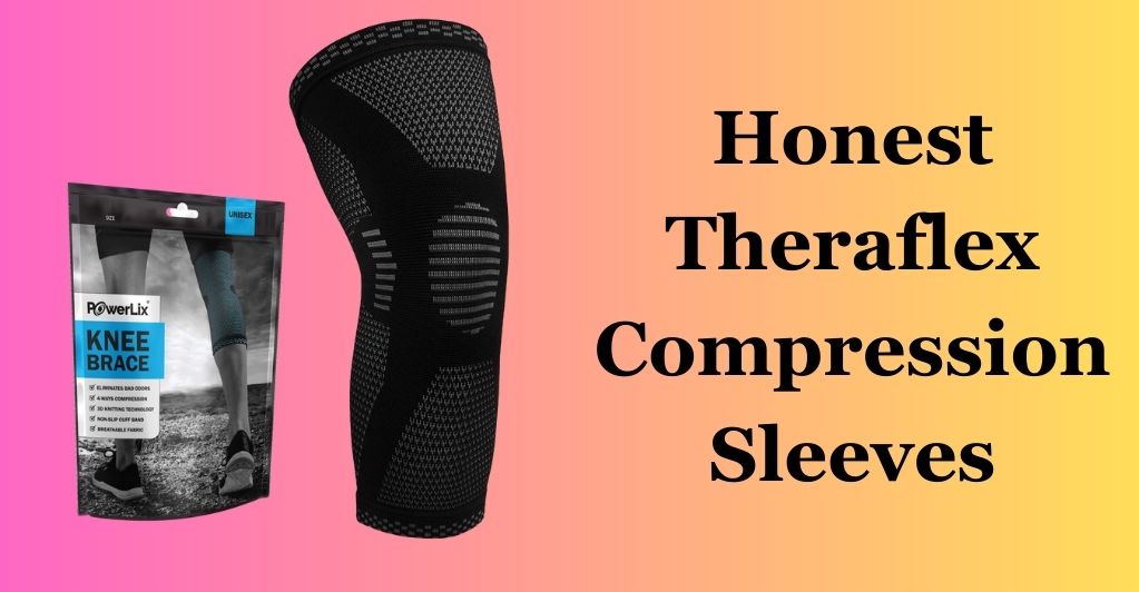 Honest Theraflex Compression Sleeves Reviews