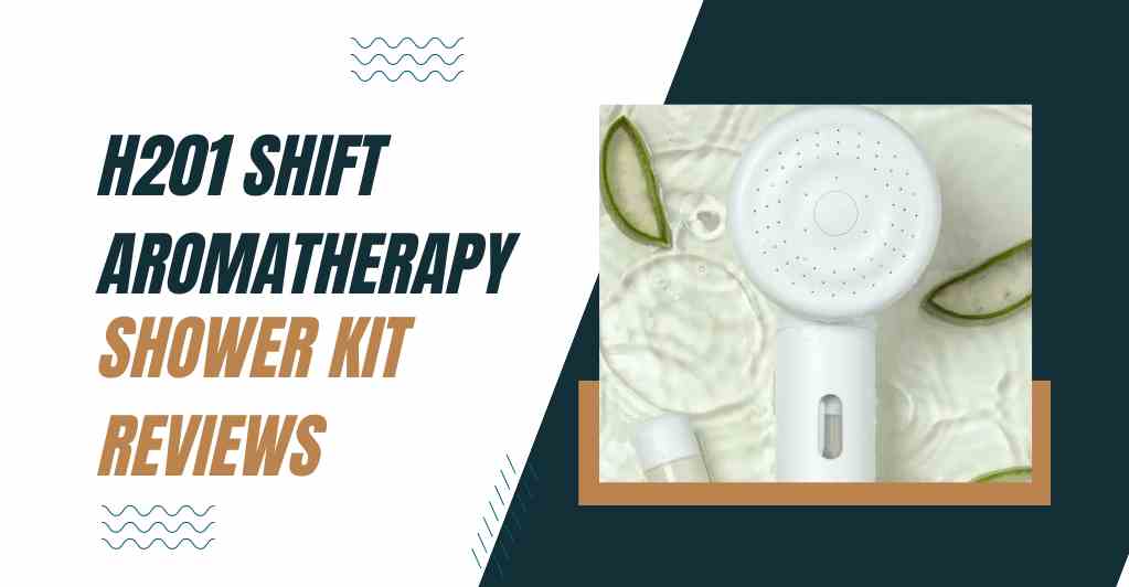 H201 Shift Aromatherapy Shower Kit Reviews