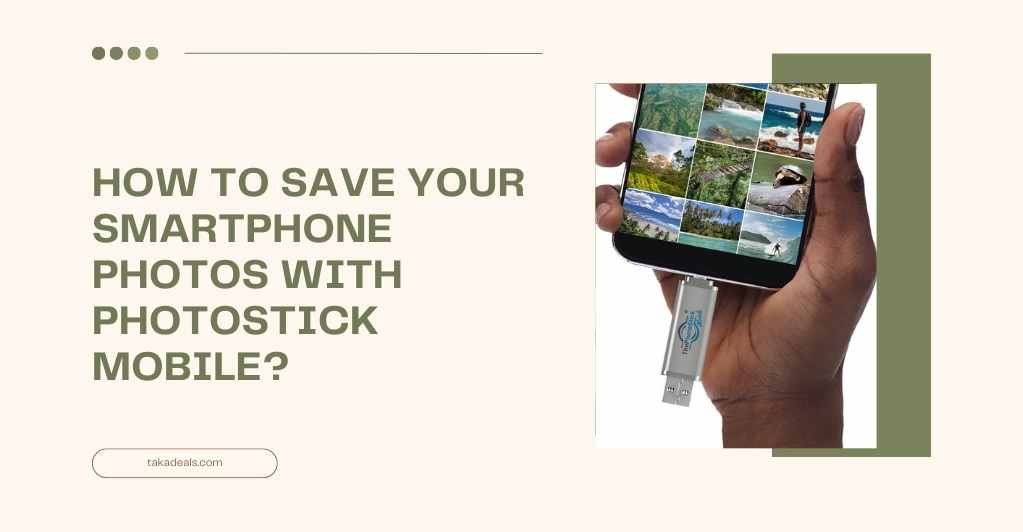 How to Save Your Smartphone Photos With Photostick Mobile?