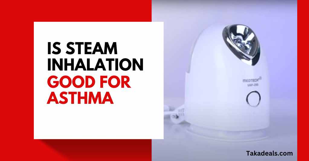 Is Steam Inhalation Good for Asthma