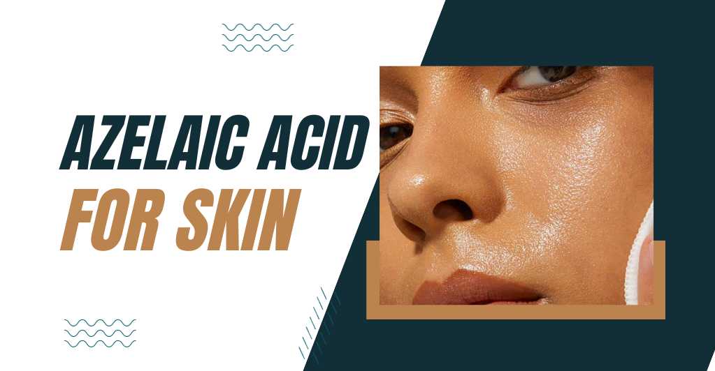 Azelaic Acid for Skin