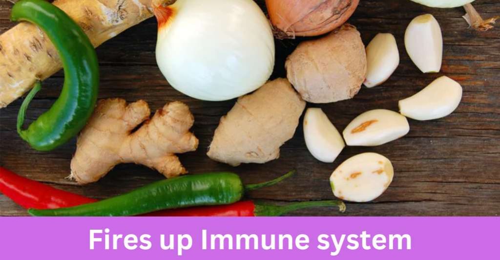 Fires up Immune system