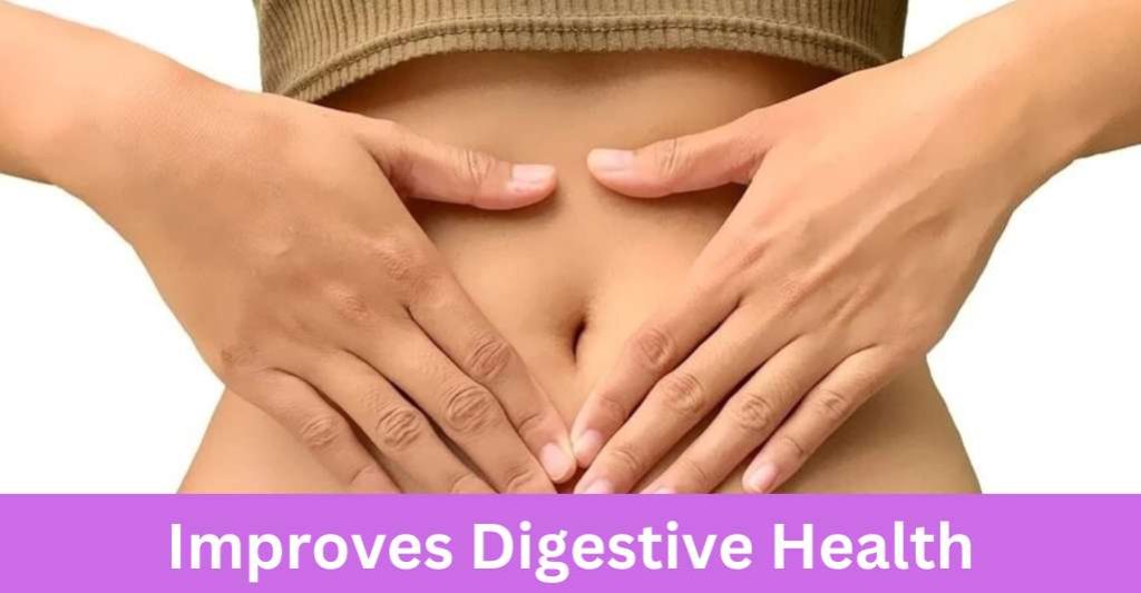 Improves Digestive Health