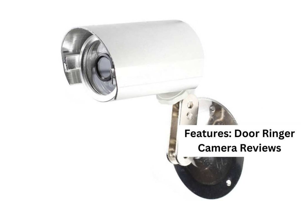 Features: Door Ringer Camera Reviews