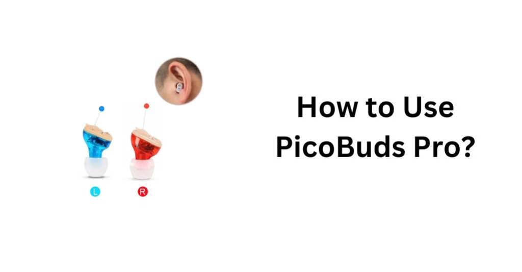 How to Use PicoBuds Pro?