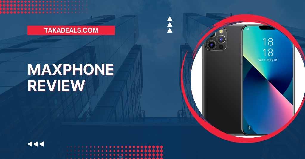 MaxPhone Review
