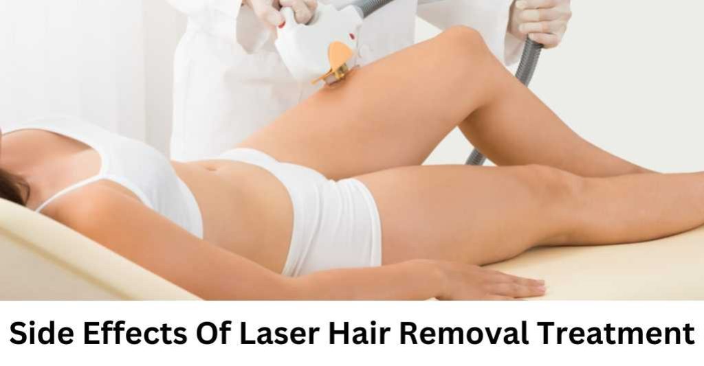 Side Effects Of Laser Hair Removal Treatment