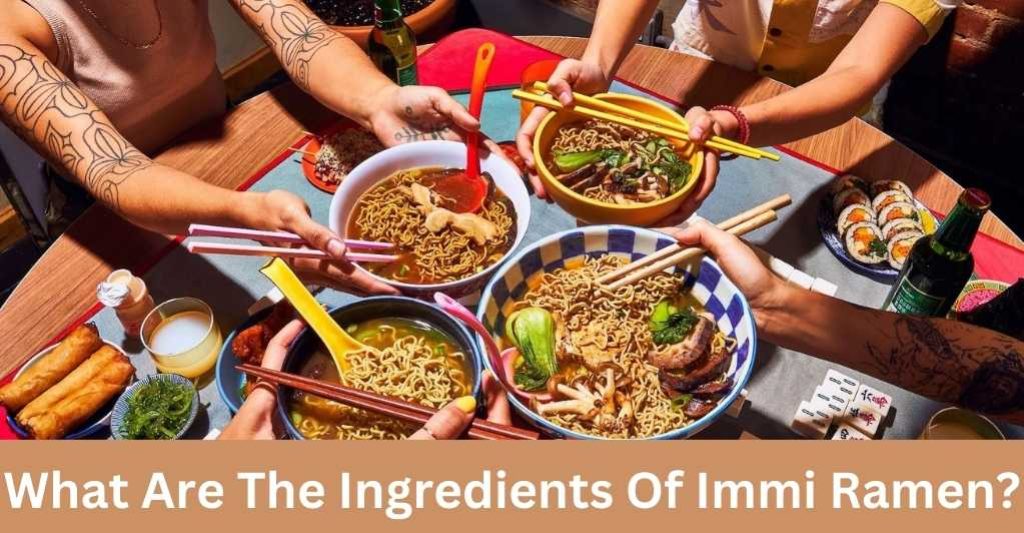 What Are The Ingredients Of Immi Ramen?