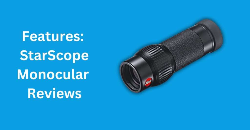 Features: StarScope Monocular Reviews