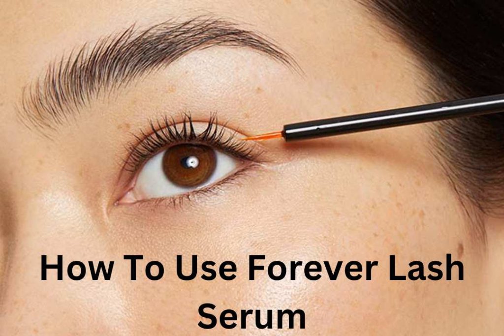 How To Use Forever Lash Serum