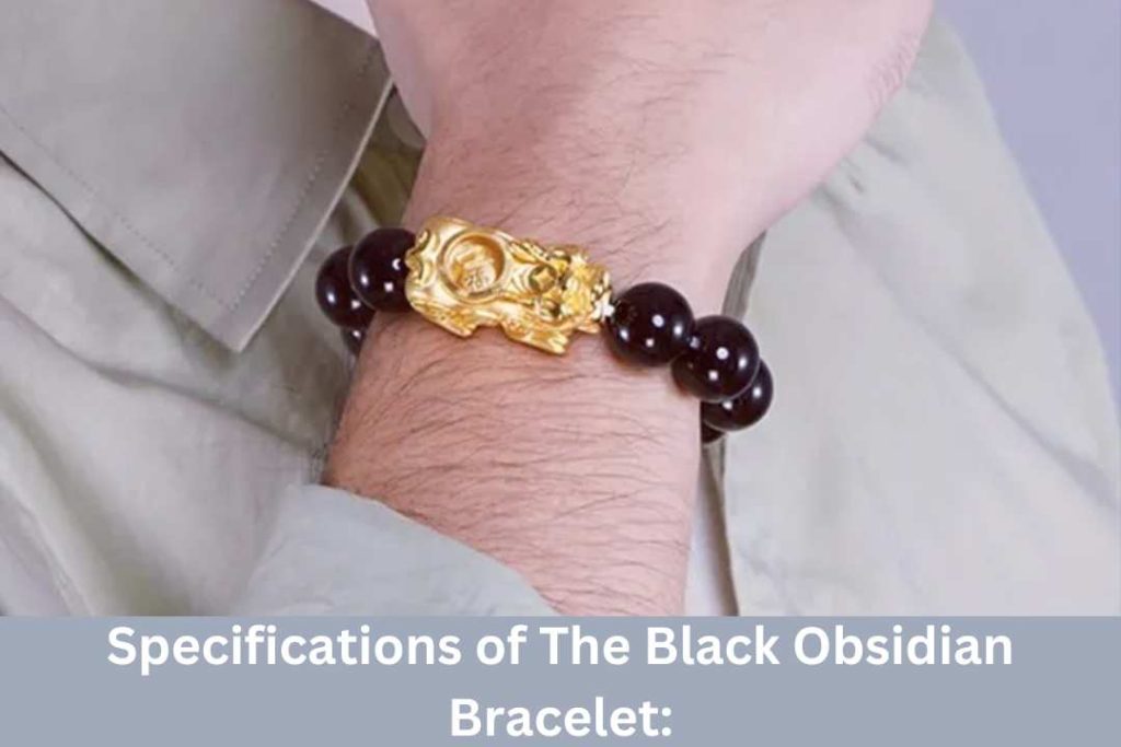 Specifications of The Black Obsidian Bracelet: