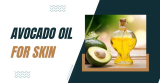 Avocado Oil For Skin: 6 Benefits and How to use it