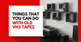 Things That You Can Do With Old VHS Tapes 2023